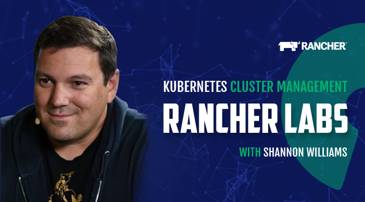 Rancher Labs witrh Shannon Williams