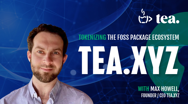 Episode 57 – Tokenizing the FOSS Package Ecosystem, with Max Howell, Founder of Tea.xyz