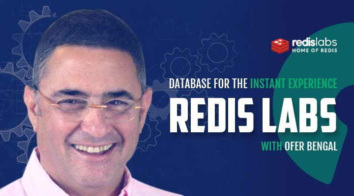 Redis Labs with Ofer Bengal