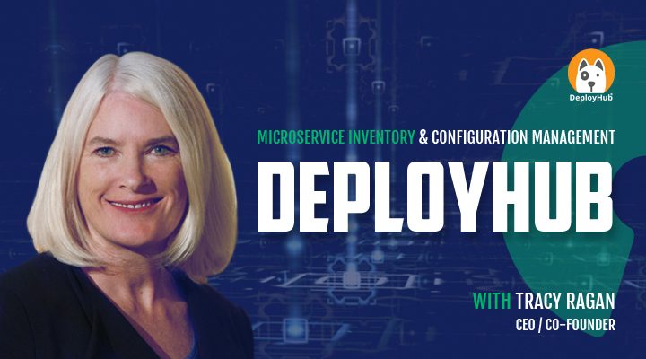 Episode 45: DeployHub CEO & Co-Founder Tracy Ragan